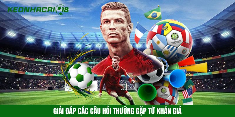 Giải đáp các câu hỏi thường gặp từ khán giả